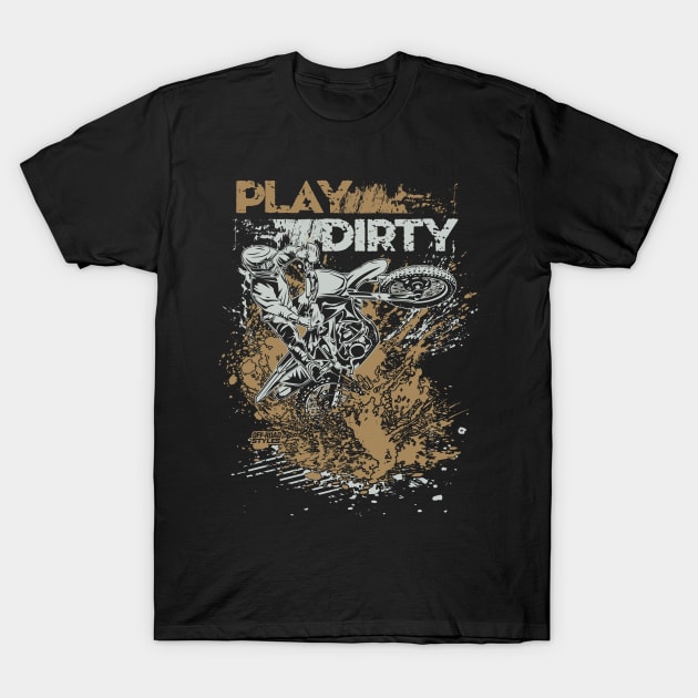 PLAY DIRTY MOTO T-Shirt by OffRoadStyles